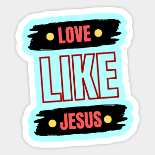 Love Like Jesus | Christian Typography Sticker